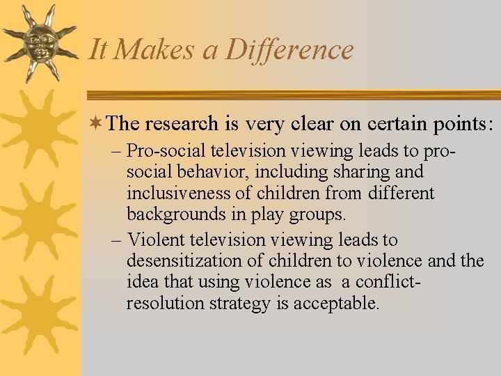 It Makes a Difference ¬The research is very clear on certain points: – Pro-social