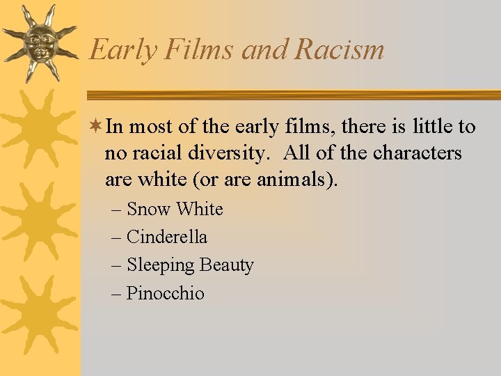 Early Films and Racism ¬In most of the early films, there is little to