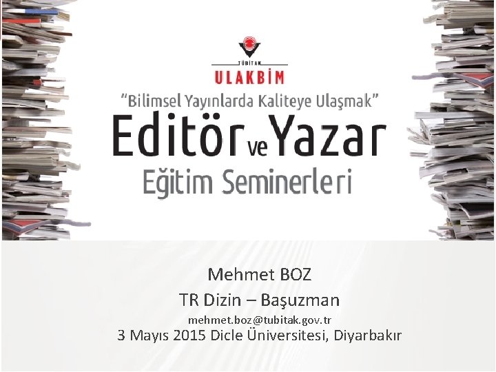 TÜBİTAK Mehmet BOZ TR Dizin – Başuzman mehmet. boz@tubitak. gov. tr 3 Mayıs 2015
