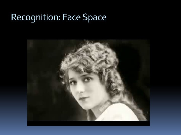 Recognition: Face Space 