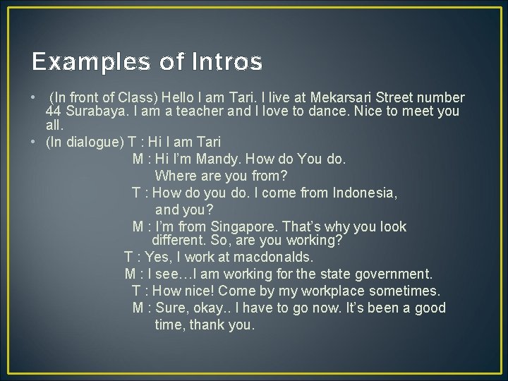 Examples of Intros • (In front of Class) Hello I am Tari. I live