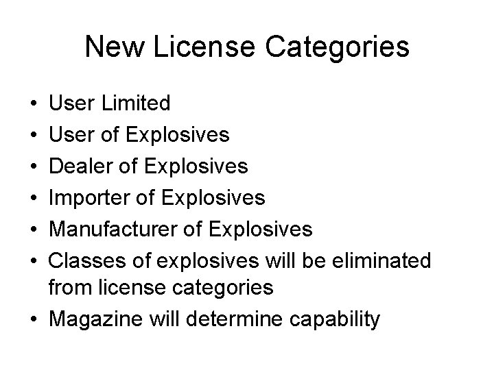 New License Categories • • • User Limited User of Explosives Dealer of Explosives