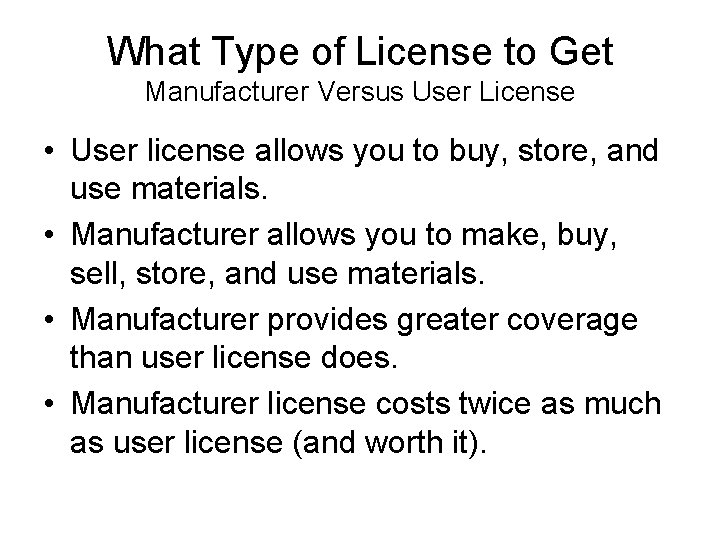 What Type of License to Get Manufacturer Versus User License • User license allows