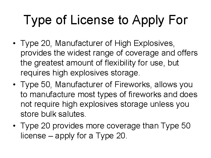 Type of License to Apply For • Type 20, Manufacturer of High Explosives, provides