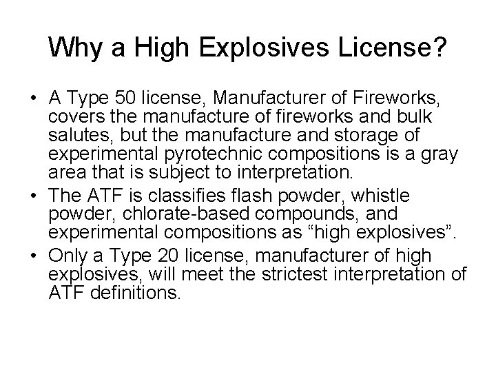 Why a High Explosives License? • A Type 50 license, Manufacturer of Fireworks, covers