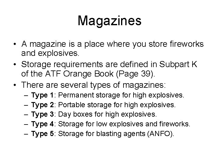 Magazines • A magazine is a place where you store fireworks and explosives. •