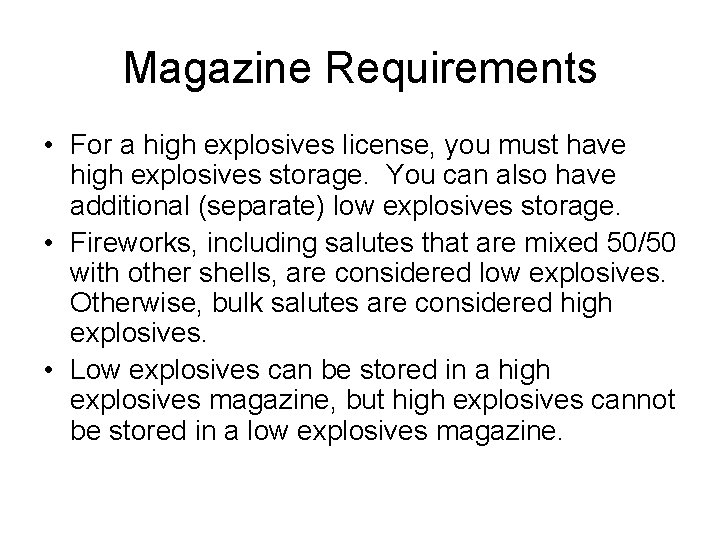 Magazine Requirements • For a high explosives license, you must have high explosives storage.