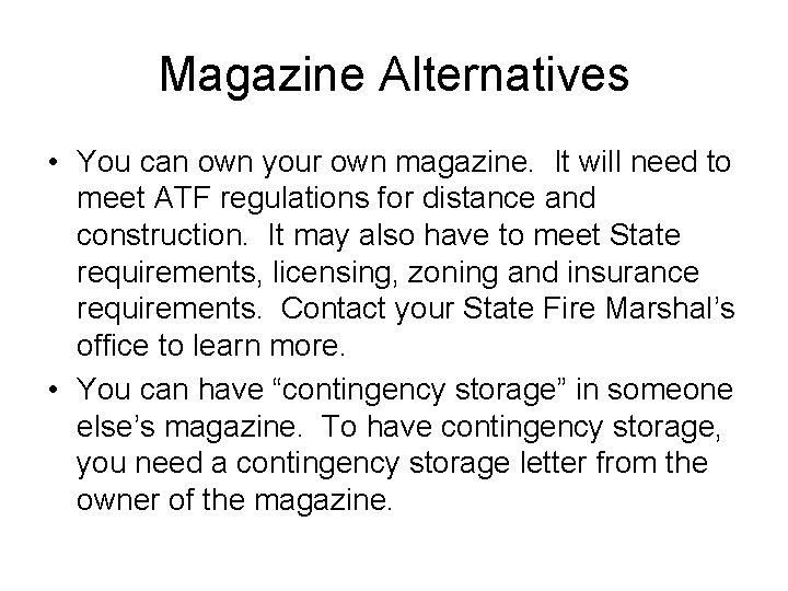 Magazine Alternatives • You can own your own magazine. It will need to meet