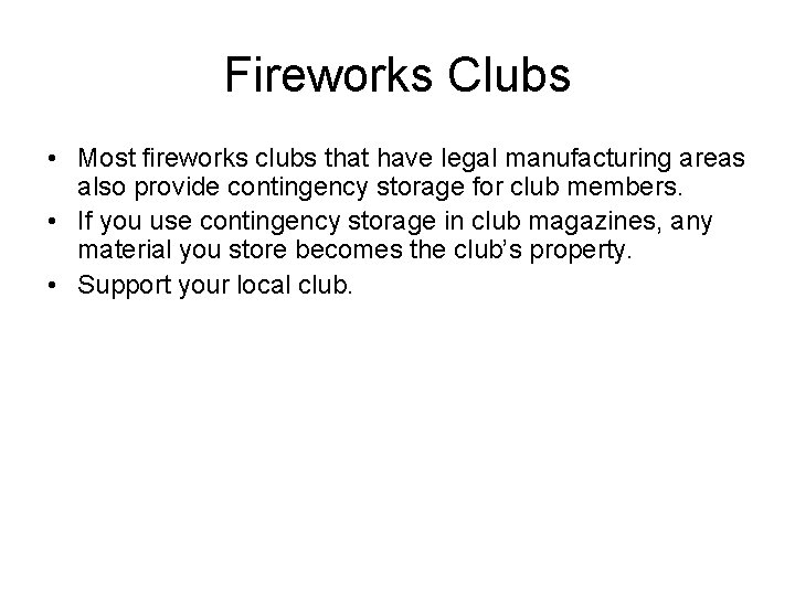 Fireworks Clubs • Most fireworks clubs that have legal manufacturing areas also provide contingency