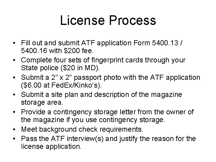 License Process • Fill out and submit ATF application Form 5400. 13 / 5400.