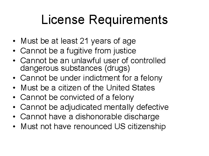 License Requirements • Must be at least 21 years of age • Cannot be