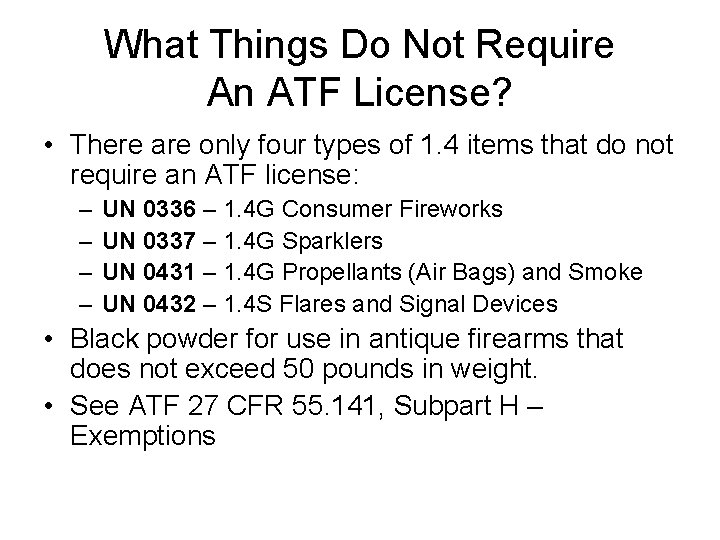 What Things Do Not Require An ATF License? • There are only four types