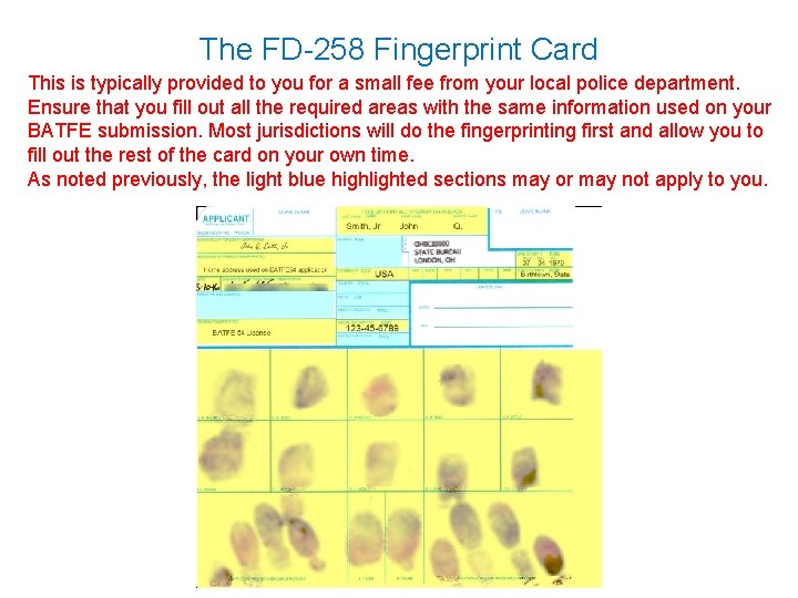 The FD-258 Fingerprint Card This is typically provided to you for a small fee