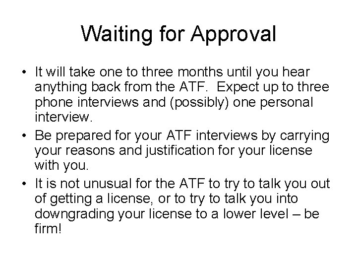 Waiting for Approval • It will take one to three months until you hear