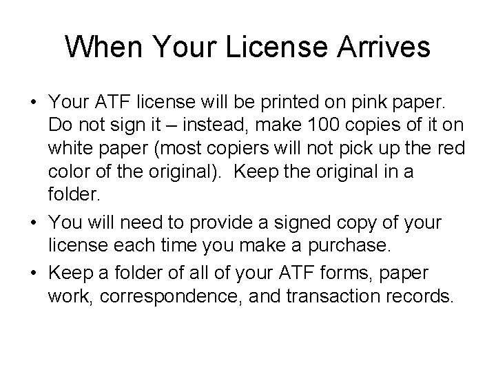 When Your License Arrives • Your ATF license will be printed on pink paper.