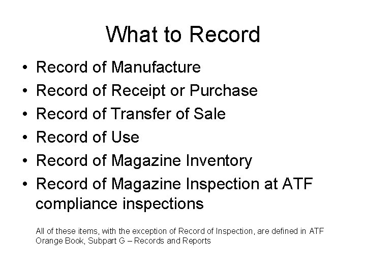 What to Record • • • Record of Manufacture Record of Receipt or Purchase