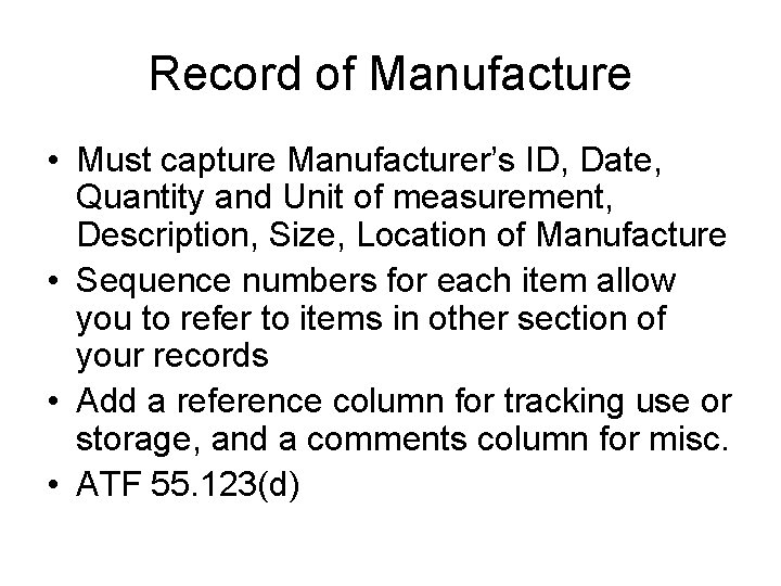 Record of Manufacture • Must capture Manufacturer’s ID, Date, Quantity and Unit of measurement,