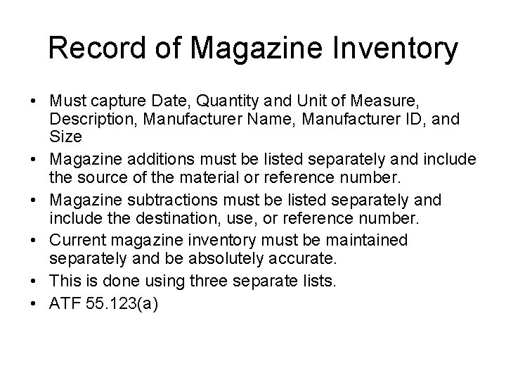 Record of Magazine Inventory • Must capture Date, Quantity and Unit of Measure, Description,