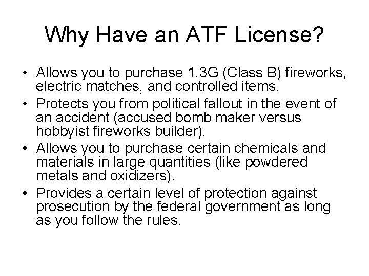 Why Have an ATF License? • Allows you to purchase 1. 3 G (Class