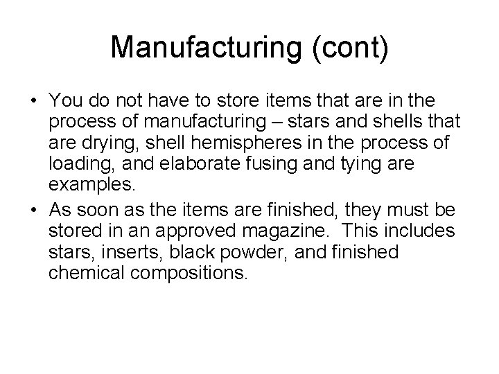 Manufacturing (cont) • You do not have to store items that are in the