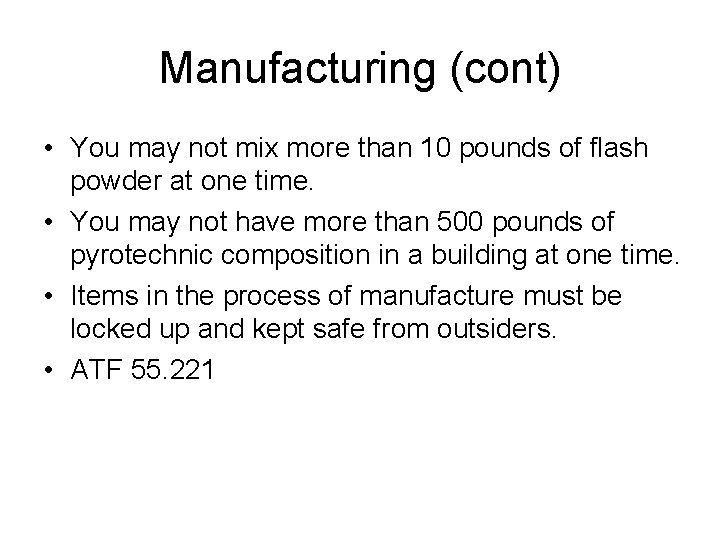 Manufacturing (cont) • You may not mix more than 10 pounds of flash powder