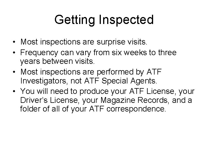 Getting Inspected • Most inspections are surprise visits. • Frequency can vary from six
