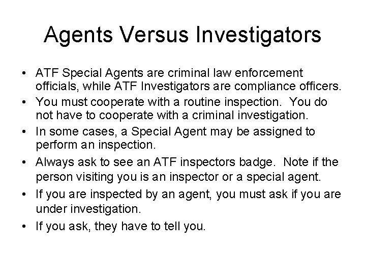 Agents Versus Investigators • ATF Special Agents are criminal law enforcement officials, while ATF