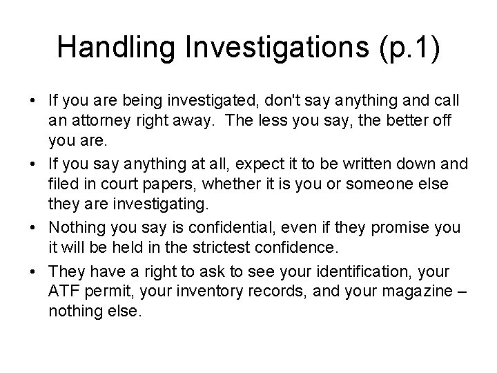 Handling Investigations (p. 1) • If you are being investigated, don't say anything and