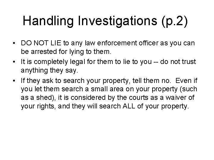 Handling Investigations (p. 2) • DO NOT LIE to any law enforcement officer as