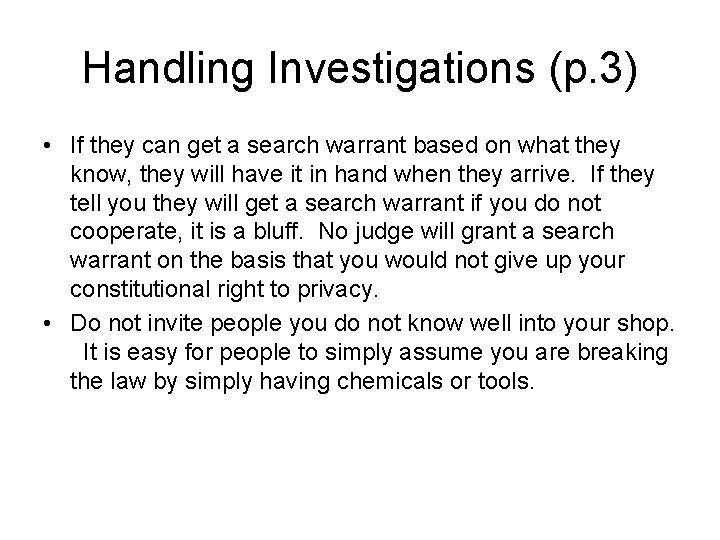 Handling Investigations (p. 3) • If they can get a search warrant based on