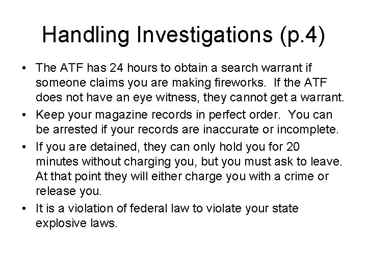 Handling Investigations (p. 4) • The ATF has 24 hours to obtain a search