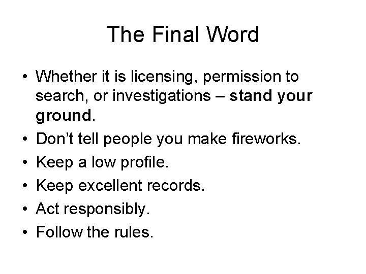 The Final Word • Whether it is licensing, permission to search, or investigations –