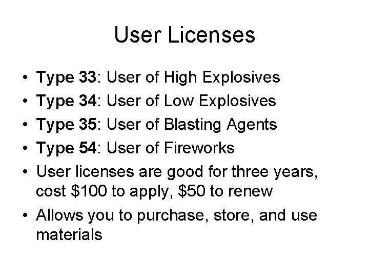 User Licenses • • • Type 33: User of High Explosives Type 34: User