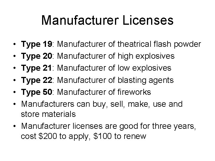 Manufacturer Licenses • • • Type 19: Manufacturer of theatrical flash powder Type 20: