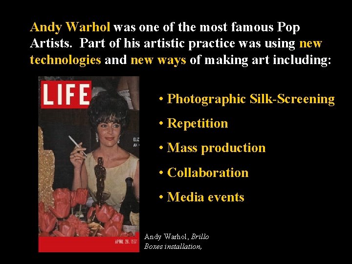 Andy Warhol was one of the most famous Pop Artists. Part of his artistic