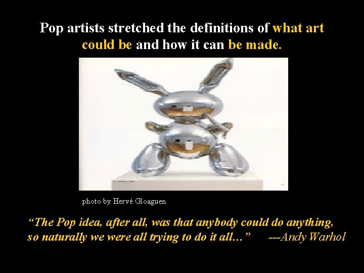 Pop artists stretched the definitions of what art could be and how it can