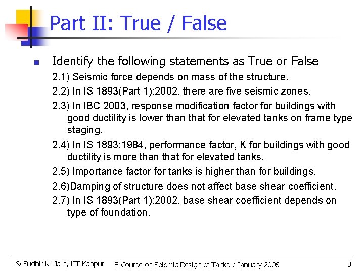 Part II: True / False n Identify the following statements as True or False