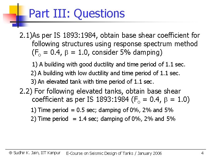 Part III: Questions 2. 1)As per IS 1893: 1984, obtain base shear coefficient for