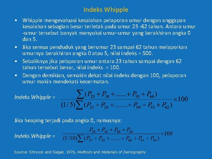 Indeks Whipple • Whipple mengevaluasi kesalahan pelaporan umur dengan anggapan kesalahan sebagian besar terletak Indeks Whipple • Whipple mengevaluasi kesalahan pelaporan umur dengan anggapan kesalahan sebagian besar terletak
