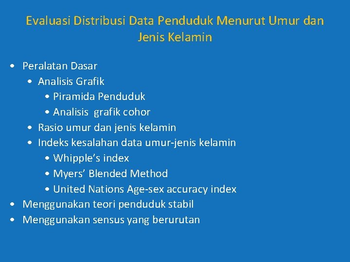 Evaluasi Distribusi Data Penduduk Menurut Umur dan Jenis Kelamin • Peralatan Dasar • Analisis Evaluasi Distribusi Data Penduduk Menurut Umur dan Jenis Kelamin • Peralatan Dasar • Analisis