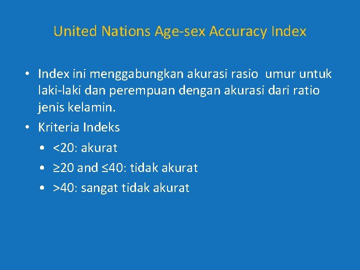 United Nations Age-sex Accuracy Index • Index ini menggabungkan akurasio umur untuk laki-laki dan United Nations Age-sex Accuracy Index • Index ini menggabungkan akurasio umur untuk laki-laki dan