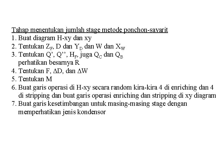 Tahap menentukan jumlah stage metode ponchon-savarit 1. Buat diagram H-xy dan xy 2. Tentukan