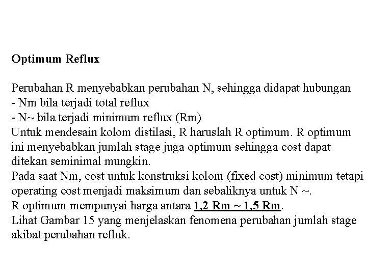 Optimum Reflux Perubahan R menyebabkan perubahan N, sehingga didapat hubungan - Nm bila terjadi