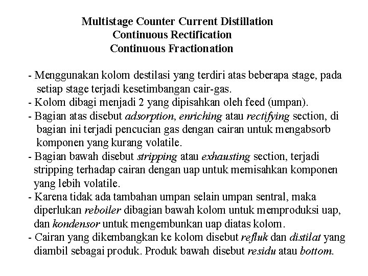 Multistage Counter Current Distillation Continuous Rectification Continuous Fractionation - Menggunakan kolom destilasi yang terdiri