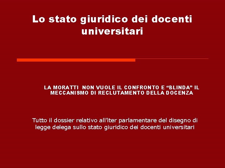 Lo stato giuridico dei docenti universitari LA MORATTI NON VUOLE IL CONFRONTO E “BLINDA”