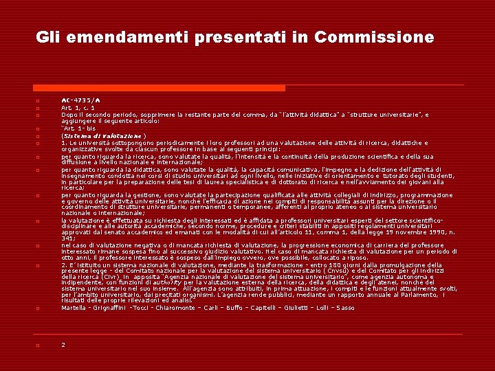 Gli emendamenti presentati in Commissione o AC-4735/A Art. 1, c. 1 Dopo il secondo