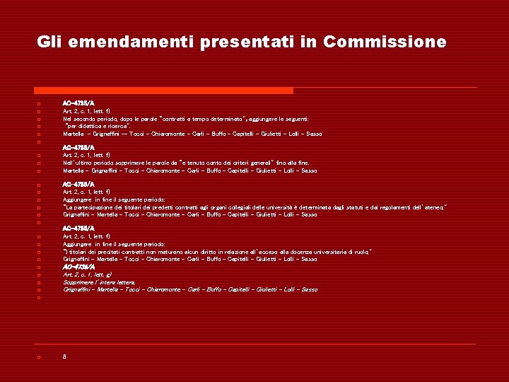 Gli emendamenti presentati in Commissione o o o o o o AC-4735/A Art. 2,
