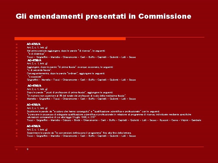 Gli emendamenti presentati in Commissione o o o o o o AC-4735/A Art. 2,