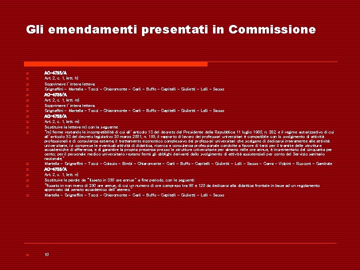 Gli emendamenti presentati in Commissione o AC-4735/A Art. 2, c. 1, lett. h) Sopprimere