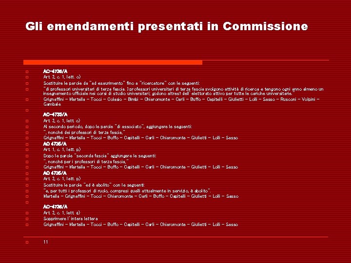 Gli emendamenti presentati in Commissione o o o o o o AC-4735/A Art. 2,